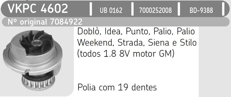 BOMBA ÁGUA FIAT GM 1.8 VÁLVULAS POLIA 19 DENTES AGUA NOVO CORSA 1.8/MERIVA 8V 2002/